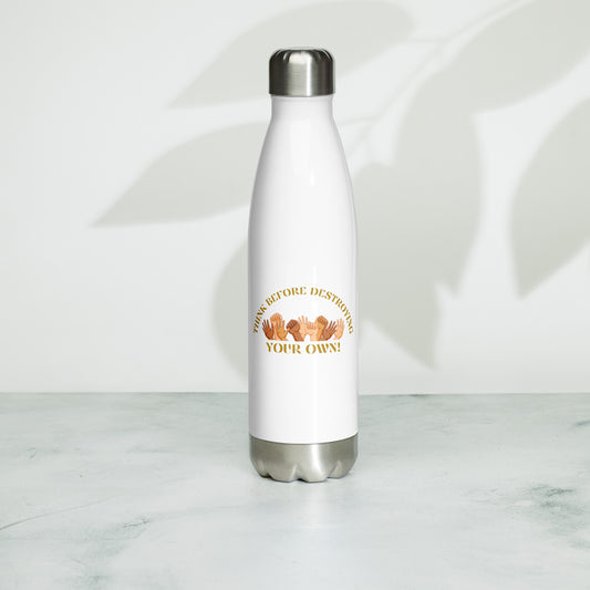 Think Before Destroying (Unity) - Stainless Steel Water Bottle