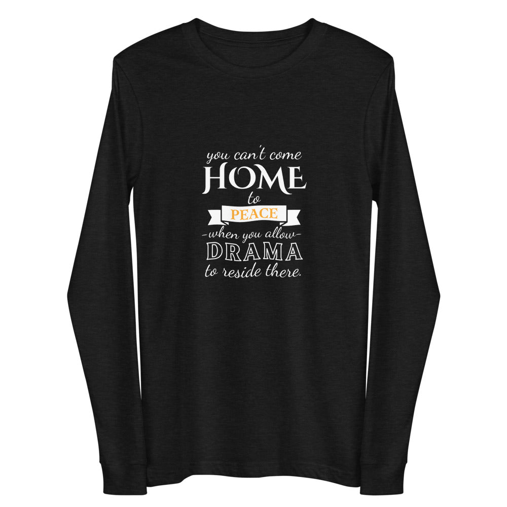 You Can't Come Home... - Unisex Long Sleeve Tee
