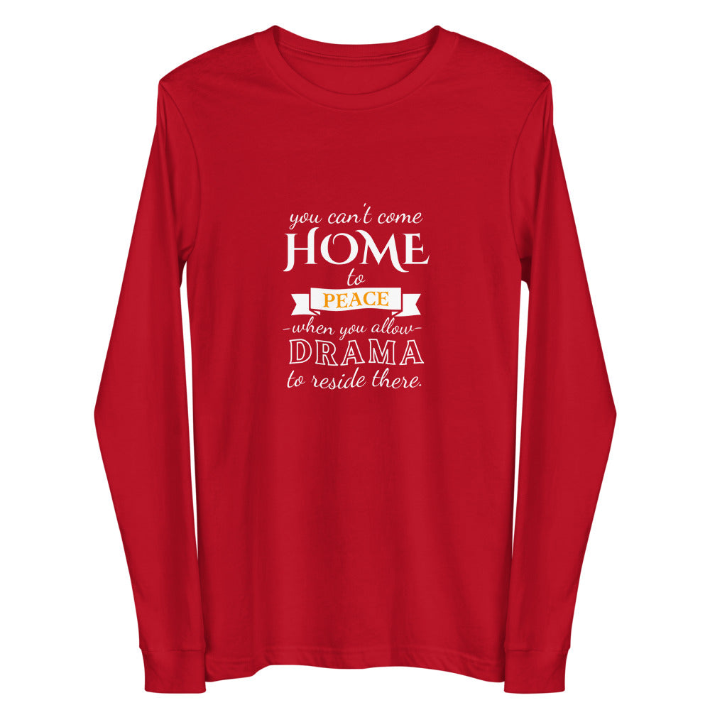 You Can't Come Home... - Unisex Long Sleeve Tee